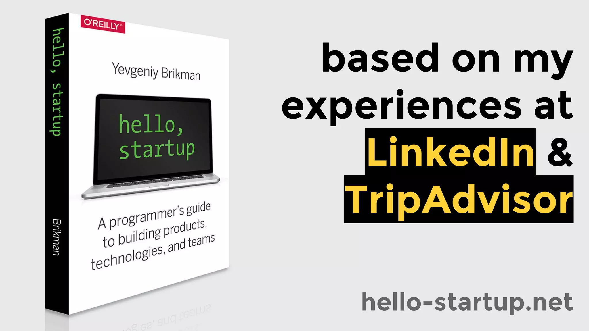 based on my
experiences at
LinkedIn &
TripAdvisor
hello-startup.net
 