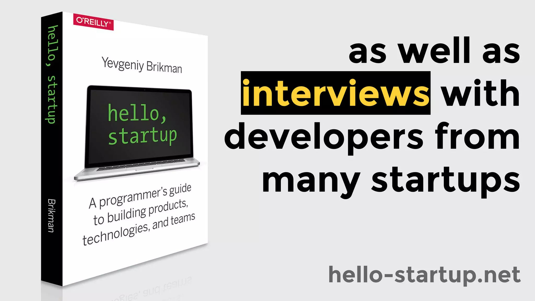 as well as
interviews with
developers from
many startups:
hello-startup.net
 