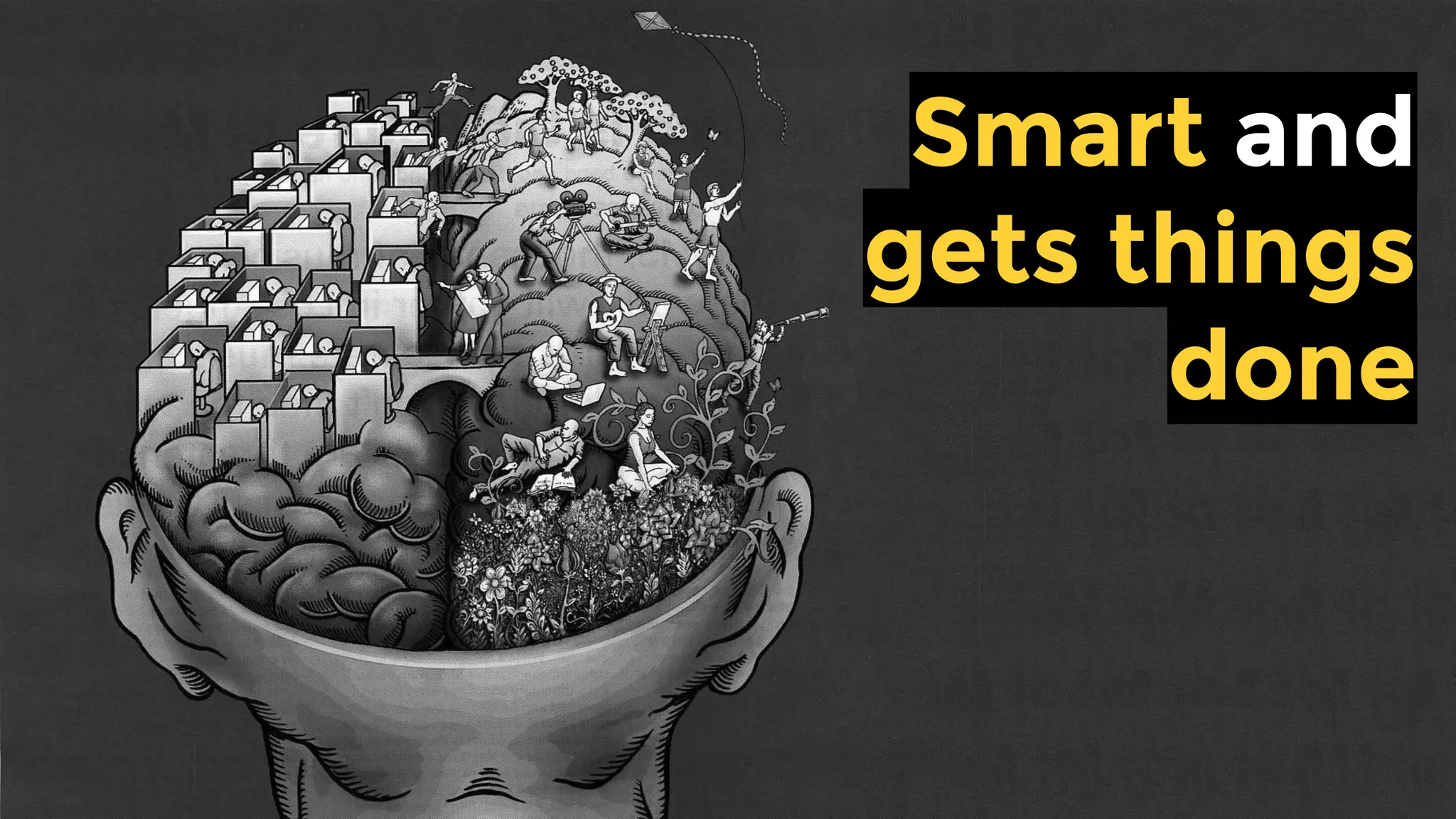 Smart and
gets things
done
 