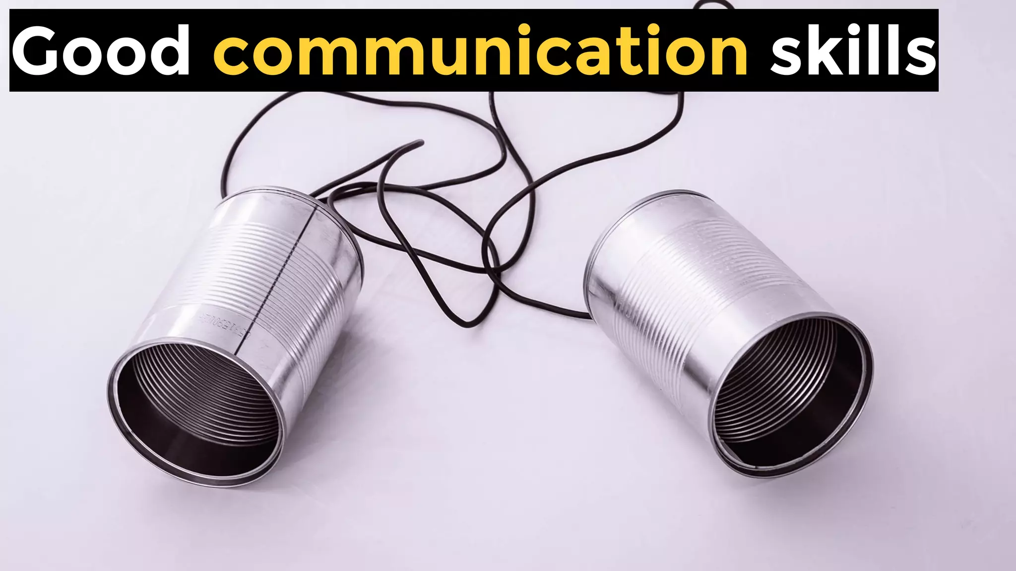 Good communication skills
 