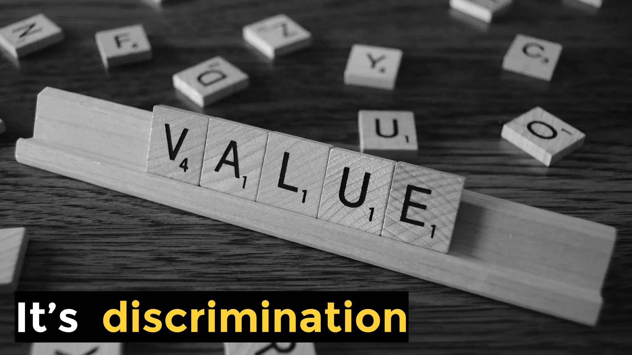 It’s discrimination
 