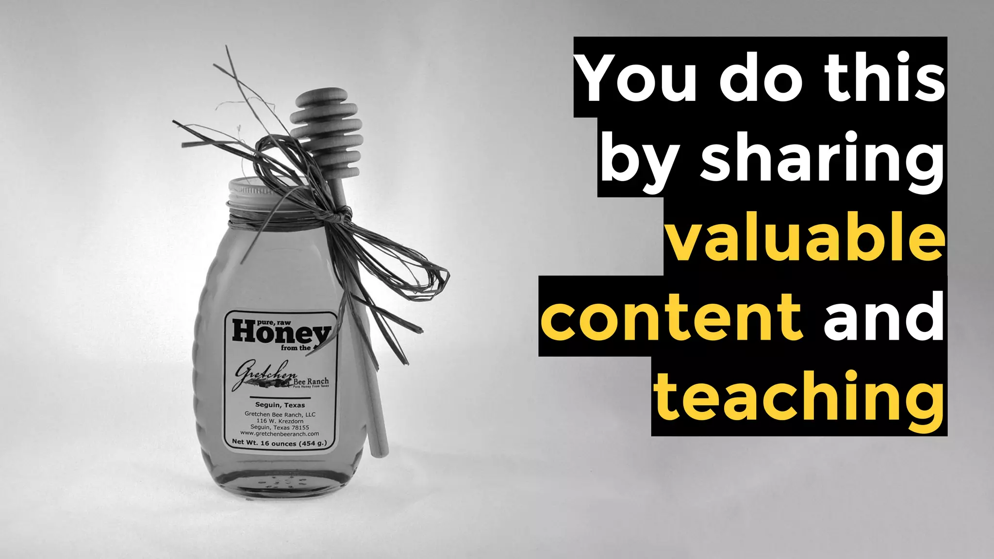 You do this by
sharing
valuable
content and
teaching
 