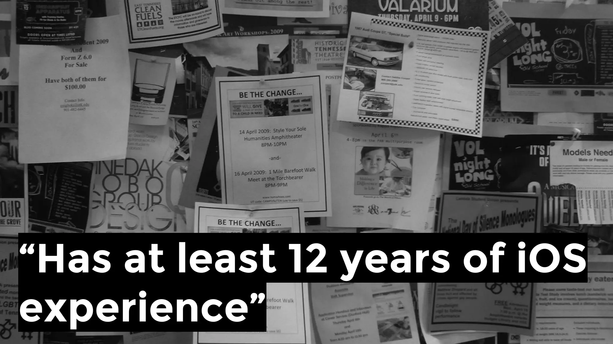 “Has at least 12 years of iOS
experience”
 