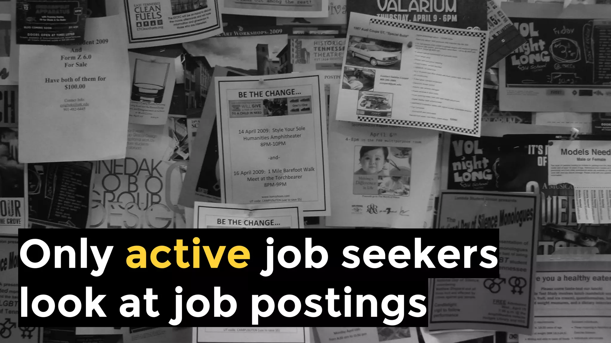 Only active job seekers look
at job postings
 