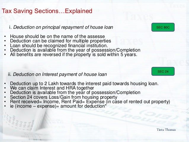 Tintu Thomas
Tax Saving Sectionsâ€¦Explained
ii. Deduction on Interest payment of house loan
â€¢ Deduction up to 2 Lakh toward...