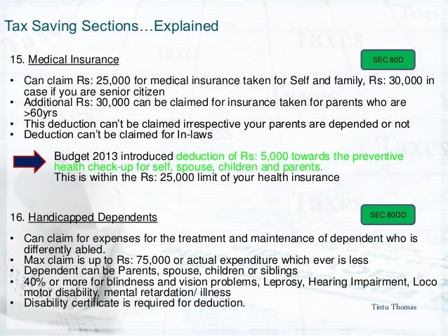 Tintu Thomas
Tax Saving Sectionsâ€¦Explained
15. Medical Insurance
â€¢ Can claim Rs: 25,000 for medical insurance taken for Se...