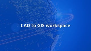 Demo Overview
The Goal
Automate CAD to
GIS workflow to
make data ready
where you need it.
The Obstacles
Getting all the
dr...