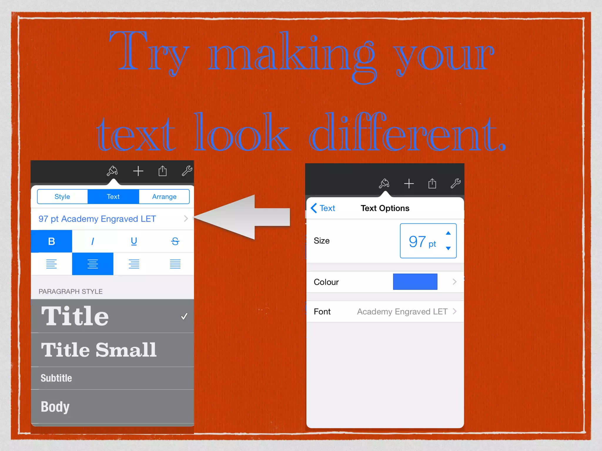 Try making your
text look different.