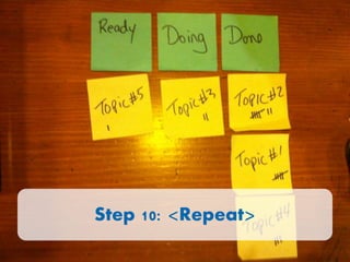 Step 10: <Repeat>

 