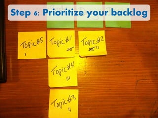 Step 6: Prioritize your backlog

 