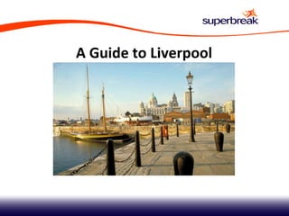 A Guide to Liverpool 