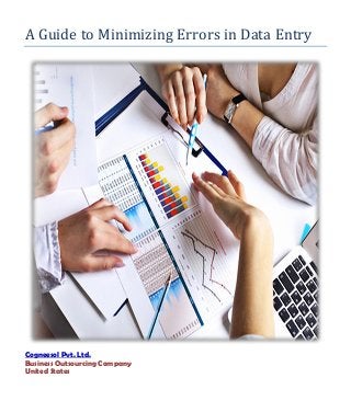 Cogneesol Pvt. Ltd.
Business Outsourcing Company
United States
A Guide to Minimizing Errors in Data Entry
 