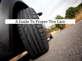 A Guide To Proper Tire Care
 