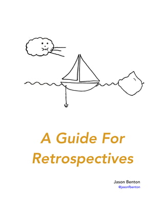 A Guide For
Retrospectives
Jason Benton
@jasonfbenton
 