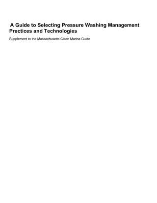A Guide to Selecting Pressure Washing Management
Practices and Technologies
Supplement to the Massachusetts Clean Marina Guide
 