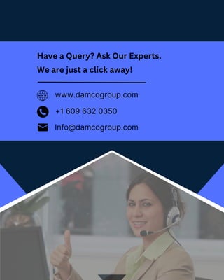+1 609 632 0350
Info@damcogroup.com
www.damcogroup.com
Have a Query? Ask Our Experts.
We are just a click away!
 