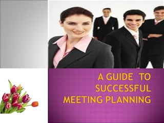 A guide to successful meeting planning