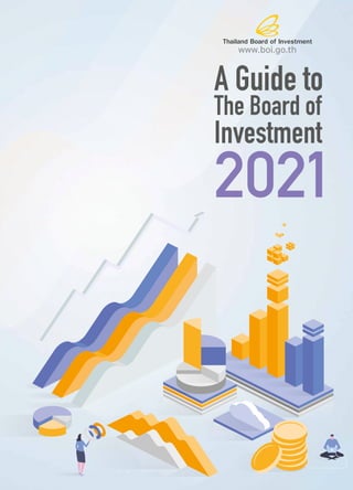 Thailand Board of Investment
www.boi.go.th
A Guide to
The Board of
Investment
 
