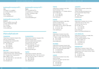 182 183
สำ�ำหรับแจก ห้ามจำ�ำหน่าย
สำ�ำหรับแจก ห้ามจำ�ำหน่าย
คู่่�มืือการขอรัับการส่่งเสริิมการลงทุุน 2565
คู่่�มืือการขอรัับการส่่งเสริิมการลงทุุน 2565
SHANGHAI
Thailand Board of Investment, Shanghai Office
Royal Thai Consulate-General,
No.18 Wanshan Road, Changning District,
Shanghai 200336 P.R. China
Tel:	 +86-21-5260-9876,
	 +86-21-5260-9877
Fax:	 +86-21-5260-9873
Email: shanghai@boi.go.th
BEIJING
Thailand Board of Investment, Beijing Office
Investment Promotion Section, Royal Thai Embassy,
No.21, Guanghua Road, Chaoyang District,
Beijing, 100600, P.R. China
Tel:	 +86-10-8531-8755 to 57, +86-10-8531-8753
Fax:	 +86-10-8531-8758
Email: beijing@boi.go.th
สำำ�นัักงานในต่่างประเทศ
ศููนย์์เศรษฐกิิจการลงทุุนภาคที่่� 5
สงขลา
อาคารไชยยงค์ 7-15 ถนนจุติอุทิศ 1
อำ�ำเภอหาดใหญ่ จังหวัดสงขลา 90110
โทร. 0 7458 4500
โทรสาร 0 7458 4599
E-mail: songkhla@boi.go.th
ศููนย์์เศรษฐกิิจการลงทุุนภาคที่่� 6
สุุราษฎร์์ธานีี
49/21-22 ถนนศรีวิชัย ตำ�ำบลมะขามเตี้ย
อำ�ำเภอเมือง จังหวัดสุราษฎร์ธานี 84000
โทร. 0 7740 4600
โทรสาร 0 7740 4699
E-mail: surat@boi.go.th
GUANGZHOU
Thailand Board of Investment, Guangzhou Office
Investment Promotion Section,
Royal Thai Consulate-General, Guangzhou
No.36 Youhe Road, Haizhu District,
Guangzhou 510310 P.R. China
Tel:	 +86-20-8385-8988 Ext. 220-225,
	 +86-20-8387-7770 (Direct line)
Fax:	 +86-20-8387-2700
Email: guangzhou@boi.go.th
TAIPEI
Thailand Board of Investment, Taipei Office
Taipei World Trade Center, 3rd
Floor, Room 3E 39-40
No.5 Xin-Yi Road, Sec.5 Taipei 110, Taiwan R.O.C.
Tel:	 +886-2-2345-6663
Fax:	 +886-2-2345-9223
Email: taipei@boi.go.th
ศููนย์์เศรษฐกิิจการลงทุุนภาคที่่� 7
พิิษณุุโลก
59/15 อาคารไทยศิวารัตน์ ชั้น 3
ถนนบรมไตรโลกนารถ 2 ตำ�ำบลในเมือง
อำ�ำเภอเมือง จังหวัดพิษณุโลก 65000
โทร. 0 5524 8111
โทรสาร 0 5524 8777
E-mail: phitsanulok@boi.go.th
TOKYO
Thailand Board of Investment, Tokyo Office
Royal Thai Embassy, 8th
Floor,
Fukuda Building West, 2-11-3, Akasaka, Minato-ku,
Tokyo 107-0052 Japan
Tel:	 +81 (0) 3-3582-1806
Fax:	 +81 (0) 3-3589-5176
Email: tyo@boi.go.th
OSAKA
Thailand Board of Investment, Osaka Office
Royal Thai Consulate-General,
Bangkok Bank Building, 7th
Floor, 1-9-16
Kyutaro-Machi, Chuo-Ku, Osaka 541-0056 Japan
Tel:	 +81 (0) 6-6271-1395
Fax:	 +81 (0) 6-6271-1394
Email: osaka@boi.go.th
SEOUL
Thailand Board of Investment, Seoul Office
#1804, 18th
Floor, Koryo Daeyeongak Center,
97 Toegye-ro, Jung-gu, Seoul, 100-706, Korea
Tel:	 +82-2-319-9998
Fax:	 +82-2-319-9997
Email: seoul@boi.go.th
MUMBAI
Thailand Board of Investment, Mumbai Office
Express Tower, 12th
Floor, Barrister Rajni Patel Marg,
Nariman Point, Mumbai, Maharashtra 400021
Tel: 	 +91-22-2204-1589-90
Fax: 	+91-22-2282-1525
Email: mumbai@boi.go.th
HANOI
Thailand Board of Investment, Hanoi Office
Royal Thai Embassy
26 Phan Boi Chau Street, Hoan Kiem District,
Hanoi City, Viet Nam
Tel: 	 +84 24 3823 5092-4
Fax: 	+84 24 3823 5088
Email:	hanoi@boi.go.th
JAKARTA
Thailand Board of Investment, Jakarta Office
Royal Thai Embassy
JI.DR.Ide Anak Agung Gde Agung Kav.E.3.3
No.3 (Lot 8.8) Kawasan Mega Kuningan
Jakarta 12950
Tel: 	 +62 817 9800 203
Email:	jkt@boi.go.th
NEW YORK
Thailand Board of Investment, New York Office
7 World Trade Center, 34th
Floor, Suite F,
250 Greenwich Street, New York,
New York 10007, U.S.A.
Tel: 	 +1 (0) 212 422 9009
Fax: 	+1 (0) 212 422 9119
Email: nyc@boi.go.th
Website: www.thinkasiainvestthailand.com
LOS ANGELES
Thailand Board of Investment, Los Angeles Office
Royal Thai Consulate-General,
611 North Larchmont Boulevard, 3rd
Floor,
Los Angeles CA 90004, U.S.A.
Tel: 	 +1 (0)-323-960-1199
Fax: 	+1 (0)-323-960-1190
Email: boila@boi.go.th
FRANKFURT
Thailand Board of Investment, Frankfurt Office
Investment Section, Royal Thai Consulate-General
Liebfrauenberg 26, 60313 Frankfurt am Main, Federal
Republic of Germany
Tel: 	 +49 (069) 92 91 230
Fax:	 +49 (069) 92 91 2320
Email: fra@boi.go.th
 