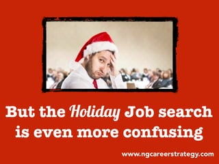 But the Holiday Job search
is even more confusing
 