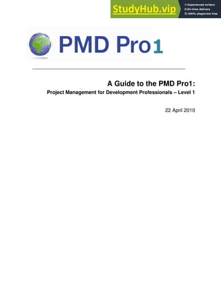 A Guide to the PMD Pro1:
Project Management for Development Professionals – Level 1
22 April 2010
 