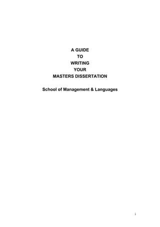 i
A GUIDE
TO
WRITING
YOUR
MASTERS DISSERTATION
School of Management & Languages
 