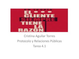 Cristina Aguilar Torres
Protocolo y Relaciones Públicas
Tarea 4.1
 