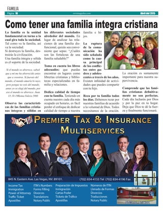 revistaaguilas.com
FAMILIA
Abril del 2015Página 16
La familia es la unidad
fundamental en torno a la
cual gira toda la sociedad.
Tal como va la familia, así
va la sociedad.
Si destruyes la familia, des-
truirás la civilización.
Una familia íntegra y sólida
es el soporte de la sociedad.
Si el mundo os aborrece, sabed
que a mí me ha aborrecido antes
que a vosotros. Si fuerais del
mundo, el mundo amaría lo suyo;
pero porque no sois del mundo,
antes yo os elegí del mundo, por
eso el mundo os aborrece. Juan
15:18-19Reina-Valera 1960
Observa las característi-
cas de las familias cristia-
nas íntegras y sólidas en
las diferentes sociedades
alrededor del mundo. En
lugar de analizar las rela-
ciones de una familia dis-
funcional, quizás sea conve-
niente que sepas: “¿Cuáles
son las fortalezas de una
familia saludable?”
Toma en cuenta los libros
adecuados: que puedas
encontrar en lugares como
librerías cristianas y biblio-
tecas especializadas en fa-
milia y relaciones.
Dedica calidad de tiempo
con tu familia. Teniendo en
cuenta nuestro cada día más
ocupado en horario, es fácil
perder el enfoque de dedicar
calidad de tiempo a nuestra
familia e hi-
jos.
La ruptura
de la comu-
nicación ha
sido señalada
como la cau-
sa principal
de los conflic-
tos entre pa-
dres y adoles-
centes a través de los años.
Existen infinidad de activi-
dades que puedes compartir
con tu hijo.
Reza por tu familia todos
los días. Debemos rezar por
nuestras familias de acuerdo
a la voluntad de Dios. Todos
necesitamos de la oración.
La oración es sumamente
importante para nuestra su-
pervivencia.
Comprende que las fami-
lias cristianas definitiva-
mente no son perfectas.
Cada día lucharás por Dios
y por la paz en tu hogar.
Deja que Dios te dé la fuer-
za y finalmente funcionará.
Como tener una familia íntegra cristiana
 