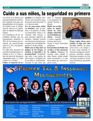 revistaaguilas.com
Los niños en la familia son
una gran bendición de Dios,
pero también una gran res-
ponsabilidad y en los padres
de familia recae la obliga-
ción de velar por su seguri-
dad, no importa la edad que
tengan.
Las estadísticas de las au-
toridades afirman que los
traumatismos producen el
90% de las lesiones por ac-
cidente, las intoxicaciones
entre el 2- 4% y las quema-
duras el 2%.
La edad más frecuente de
consulta hospitalaria por ac-
cidente es de 2 a 3 años, y
hay dos picos de frecuencia
importantes entre 1 y 3 años
y entre 11 y 14 años.
Utilice el cinturón de se-
guridad. Los choques vehi-
culares son la primera causa
de muerte entre chicos de 12
a 14 años de edad.
Use un casco para andar
en bicicleta, usar la pati-
neta o los patines; al andar
en motocicleta, trineo o un
vehículo todo terreno; o
para practicar deportes de
contacto. También ocurren
con frecuencia lesiones pro-
vocadas por actividades de-
portivas y de otra índole.
Hable con su hijo sobre el
peligro de las drogas, el
alcohol, el cigarrillo y la
promiscuidad. Pregúntele
qué sabe y qué piensa de
estos temas y comparta con
él sus ideas y sentimientos.
Escuche lo que tiene que
decir y responda
a sus preguntas de
manera honesta y
directa.
Hable con su hijo
sobre la impor-
tancia de tener
amigos enfocados
en actividades po-
sitivas. Anímelo
a evitar a aquellos
jóvenes que lo pre-
sionen a tomar decisiones
peligrosas.
Esté al tanto de dónde está
su hijo y si hay presencia
de adultos. Pónganse de
acuerdo sobre cuándo le
debe llamar, dónde puede
usted encontrarlo y a qué
hora espera que esté de re-
greso a casa.
Ponga reglas claras para
cuando su hijo esté solo
en casa. Háblele de temas
como traer a sus amigos a
la casa, cómo manejar si-
tuaciones peligrosas (emer-
gencias, incendios, drogas,
relaciones sexuales, etc.), de
sus tareas escolares y de las
tareas domésticas que puede
realizar.
Cuide a sus niños, la seguridad es primero
FAMILIA
Abril del 2016Página 6
 