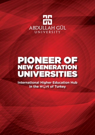 AGU Institutional Report
1
PIONEER OF
NEW GENERATION
UNIVERSITIES
International Higher Education Hub
in the H rt of Turkey
 
