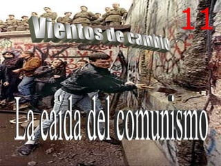 Vientos de cambio La caida del comunismo 11 
