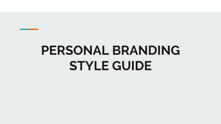 PERSONAL BRANDING
STYLE GUIDE
 