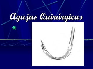 Agujas Quirúrgicas
 
