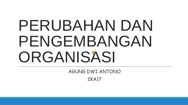 Perubahan Dan Pengembangan Organisasi