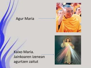Agur Maria




Kaixo Maria.
Jainkoaren izenean
agurtzen zaitut
 