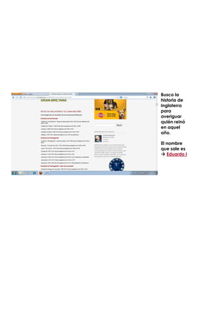 Busco la
historia de
Inglaterra
para
averiguar
quién reinó
en aquel
año.
El nombre
que sale es
Eduardo I
 