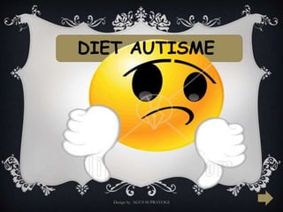 DIET AUTISME 
Design by AGUS SUPRAYOGI 
 
