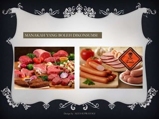 MANAKAH YANG BOLEH DIKONSUMSI 
Design by AGUS SUPRAYOGI 
 