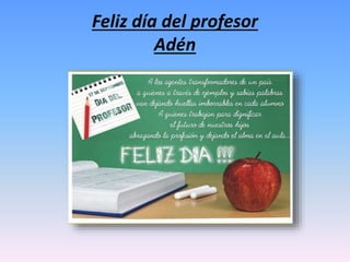 Feliz día del profesor 
Adén 
 