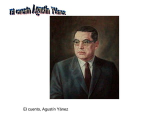 El cuento, Agustín Yánez El cuento Agustín Yánez 