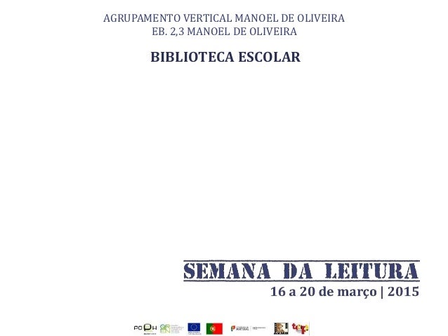 AGRUPAMENTO VERTICAL MANOEL DE OLIVEIRA
EB. 2,3 MANOEL DE OLIVEIRA
BIBLIOTECA ESCOLAR
PAC
 