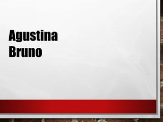 Agustina
Bruno
 