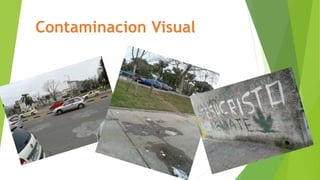 Contaminacion Visual
 