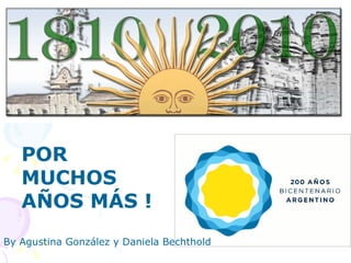 POR MUCHOS AÑOS MÁS ! By Agustina González y Daniela Bechthold 