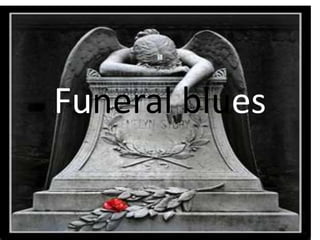 Funeral blues 