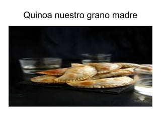 Quinoa nuestro grano madre
 