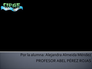 Centro Internacional de Prospectiva y Altos Estudios, S. C. FORMACIÓN PERMANENTE.  DISTRITO FEDERAL RED-AS GRUPO T .,  MÓDULO II SEMINARIO: HISTORIA DE LA EDUCACIÓN EN MÉXICO LA EDUCACIÓN DE LOS AGUSTINOS Por la alumna: Alejandra Almeida Méndez PROFESOR ABEL PÉREZ ROJAS 