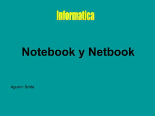 Informatica Notebook y Netbook Agustin Scida 