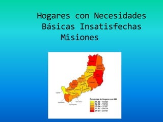 Hogares con Necesidades
Básicas Insatisfechas
Misiones
 