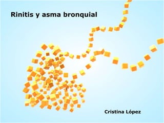 Cristina López Rinitis y asma bronquial 